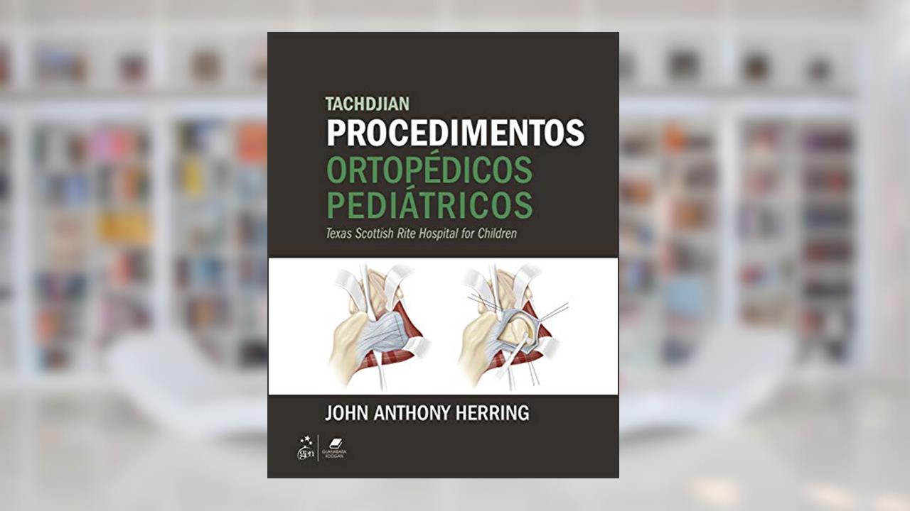 Capa de Tachdjian Procedimentos Ortopédicos Pediátricos, do autor John A. Herring