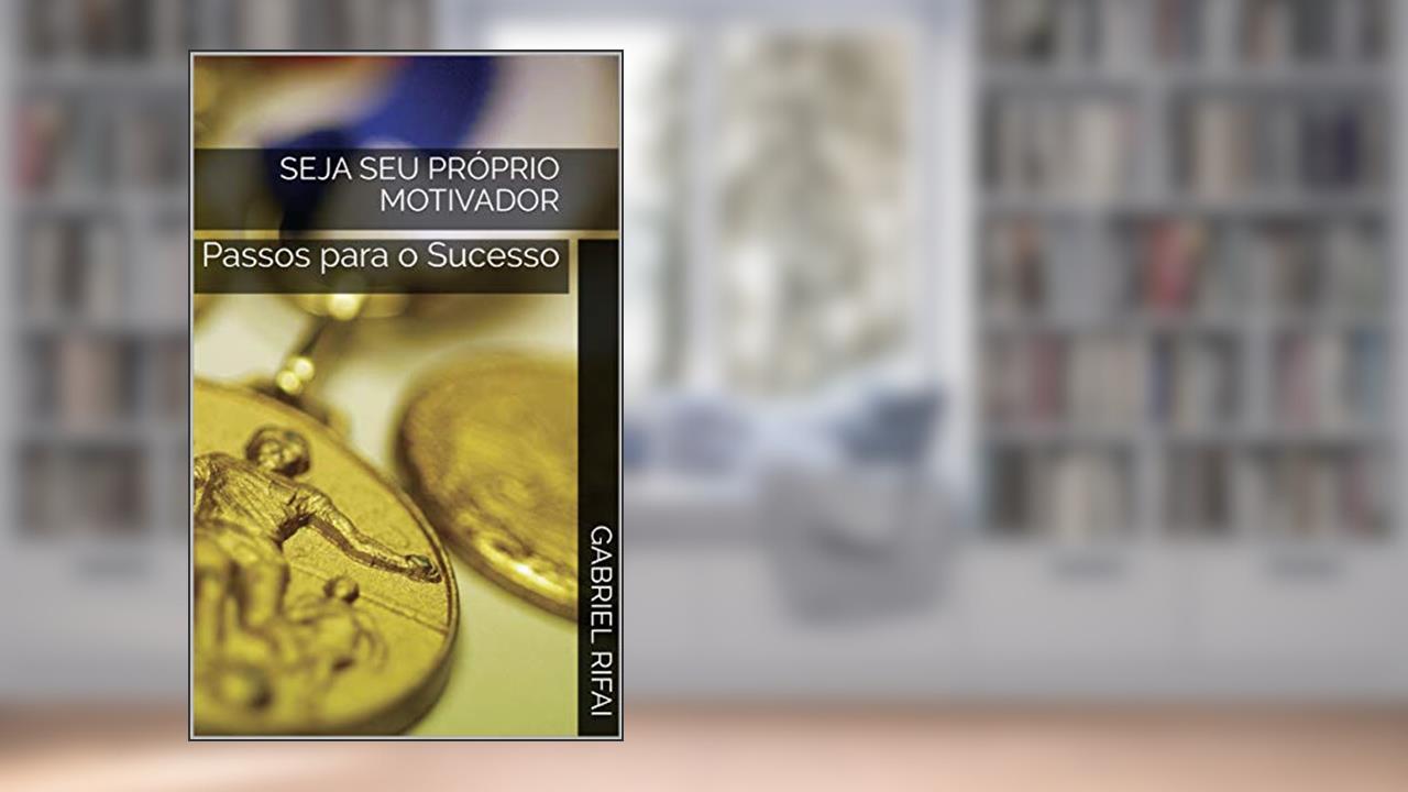 Capa de Seja Seu Próprio Motivador: Passos para o Sucesso, do autor Gabriel Rifai