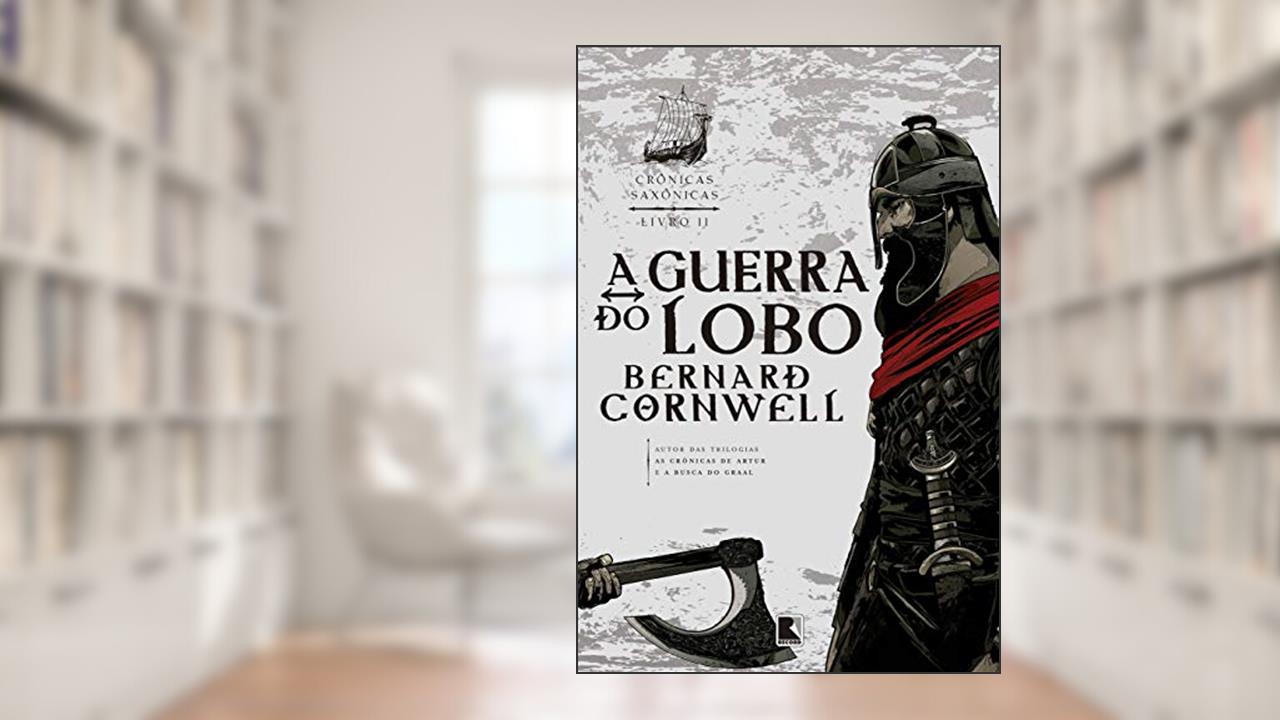 Capa de A guerra do lobo (Vol. 11 Crônicas Saxônicas), do autor Bernard Cornwell