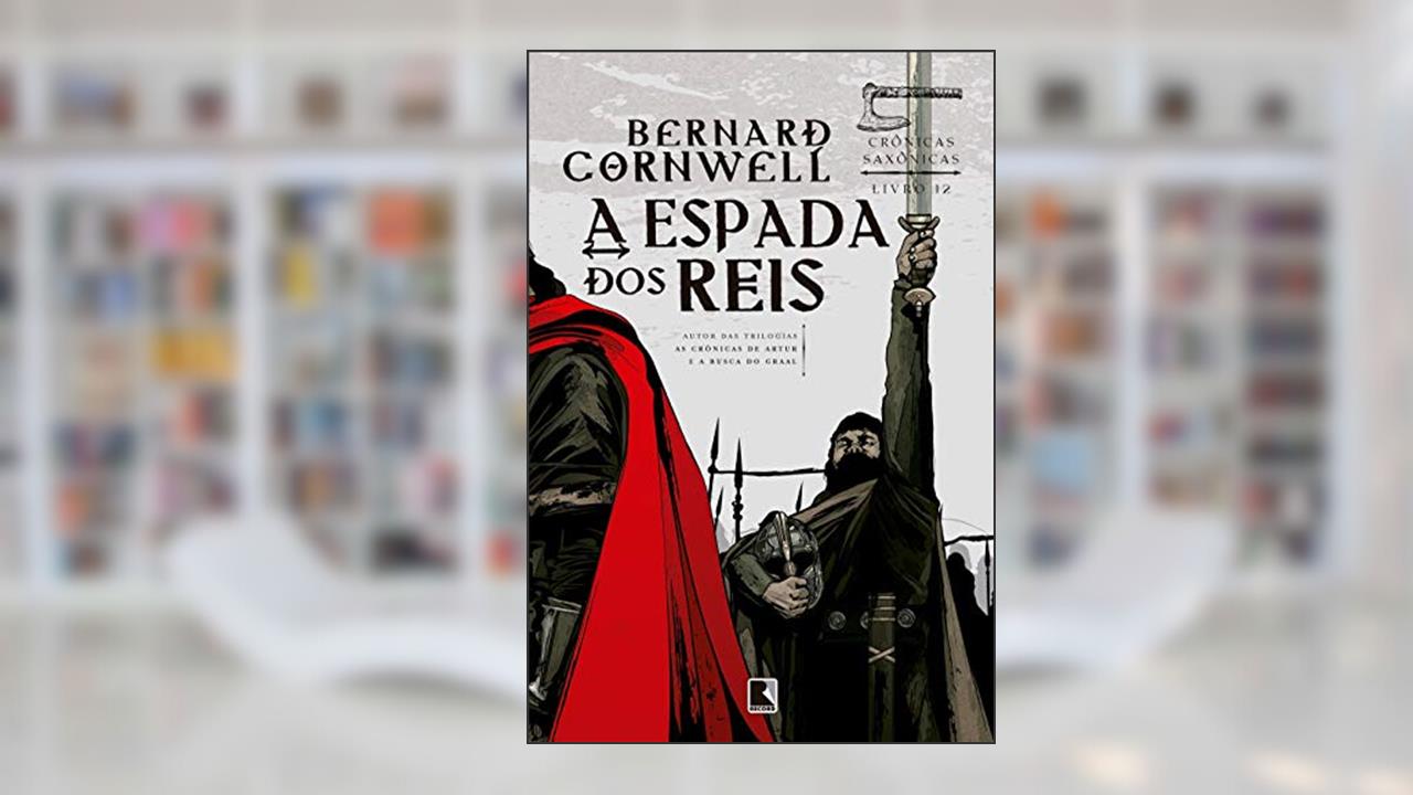 Capa de A espada dos reis (Vol. 12 Crônicas Saxônicas), do autor Bernard Cornwell