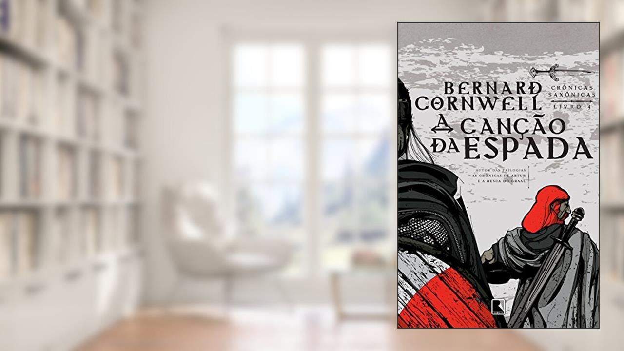 Capa de A canção da espada - Crônicas saxônicas - vol. 4, do autor Bernard Cornwell