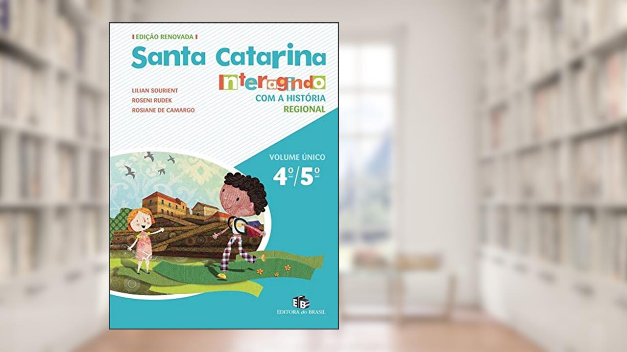 Capa de Santa Catarina. Interagindo com a História, do autor Lilian Sourient; Roseni Rudek; Rosiane de Camargo