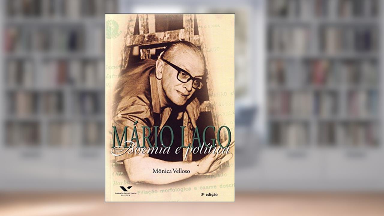 Capa de Mário Lago. Boemia e Política, do autor Monica Pimenta Velloso