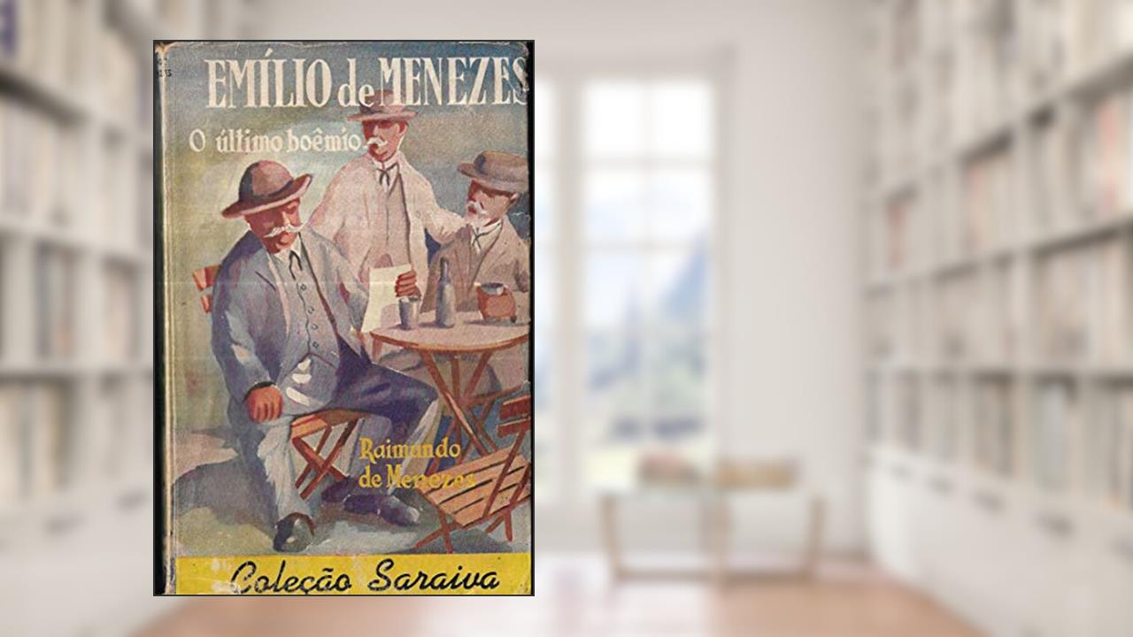 Capa de Emílio de Menezes o Último Boêmio, do autor Raimundo de Menezes