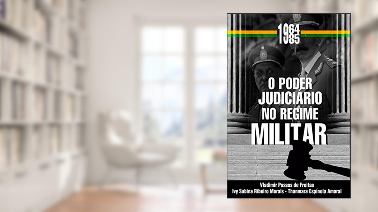 Capa de O Poder Judiciário No Regime Militar (1964-1985), do autor Vladimir Passos de Freitas; Ivy Sabina Ribeiro Morais; Thanmara Espínola Amaral