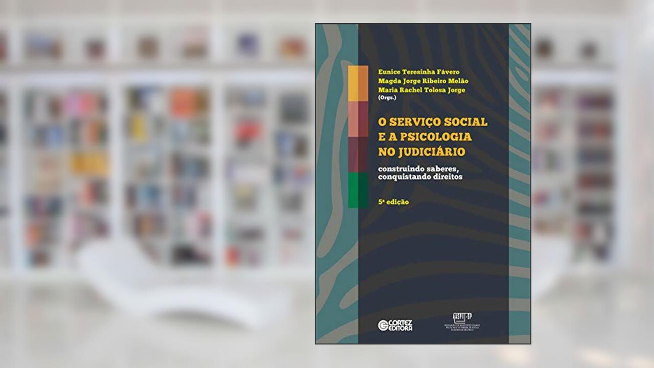 Capa de O Serviço Social e a psicologia no judiciário: construindo saberes, conquistando direitos, do autor Eunice Teresinha Fávero