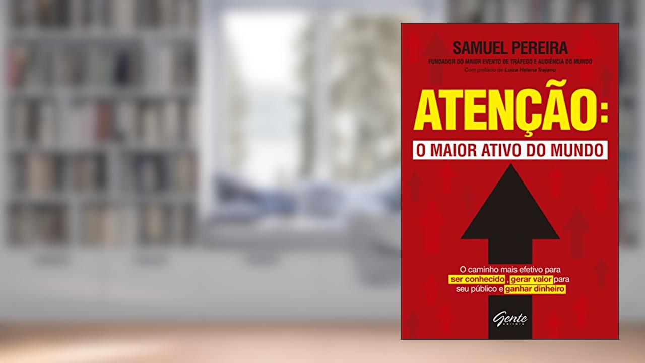 Atenção: o maior ativo do mundo, do autor Samuel Pereira