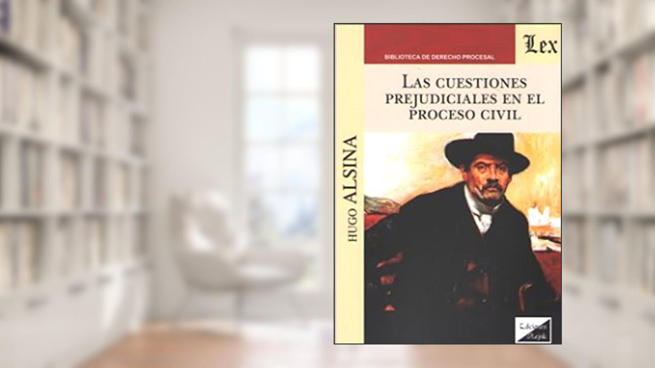 Capa de Cuestiones Prejudiciales en El Proceso Civil, Las, do autor Hugo Alsina