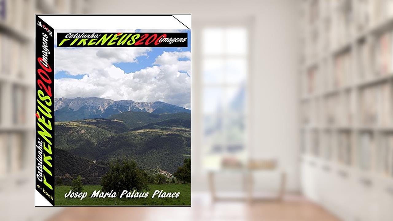 Capa de Catalunha: Pireneus (200 imagens), do autor JOSEP MARIA PALAUS PLANES