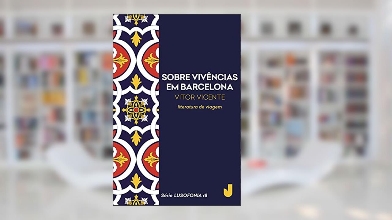 Capa de Sobre vivências em Barcelona - Lusofonia vol. 18, do autor Vitor Vicente