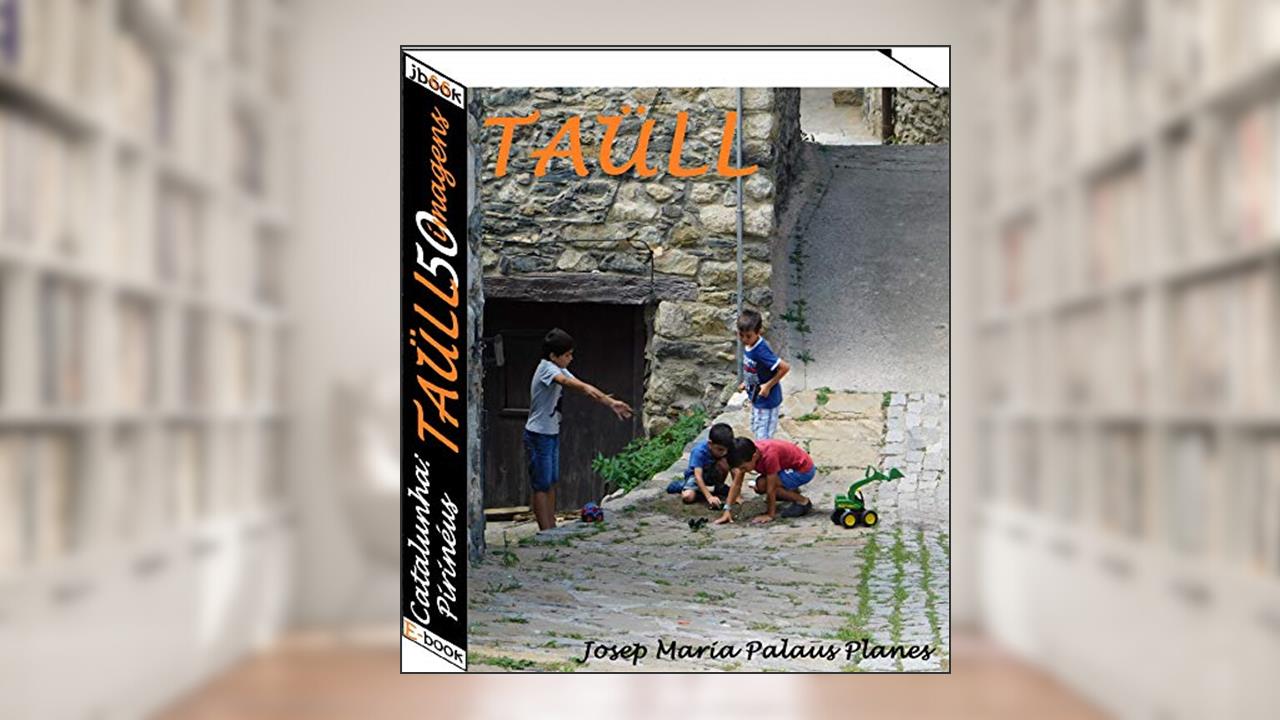 Capa de Catalunha: Pirinéus [TAÜLL] (50 imagens), do autor JOSEP MARIA PALAUS PLANES