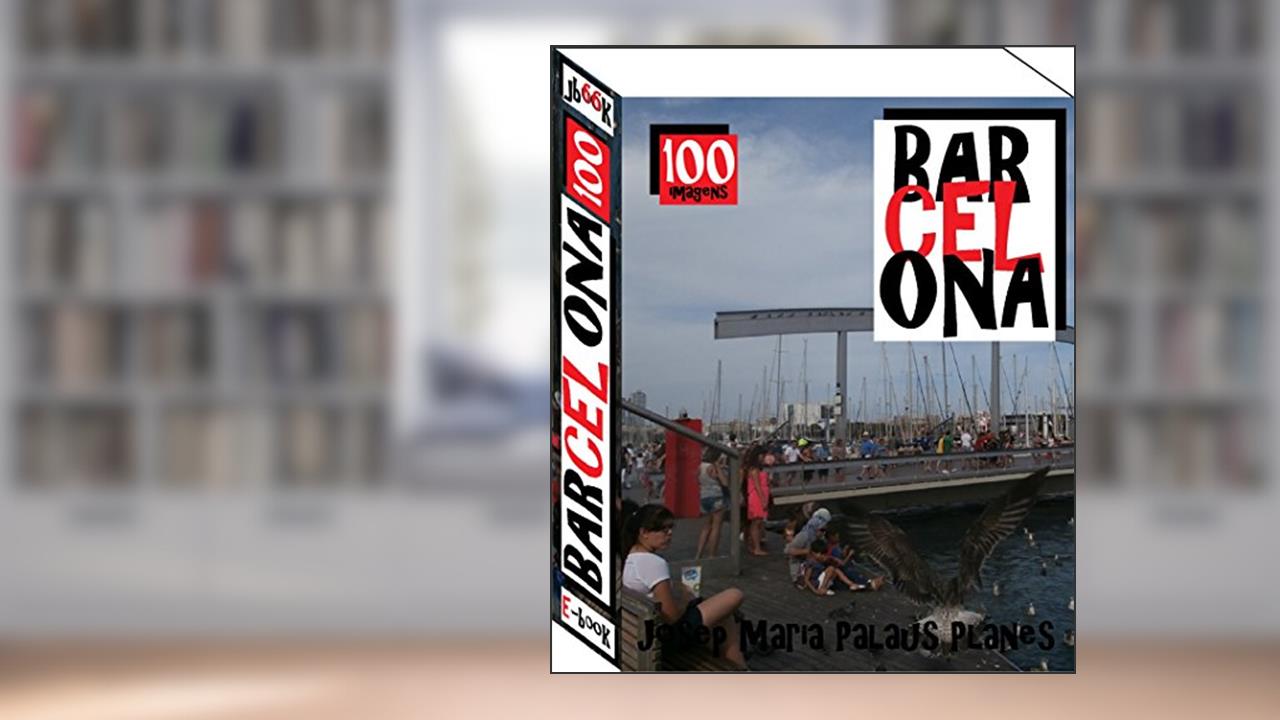 Capa de Barcelona (100 imagens), do autor JOSEP MARIA PALAUS PLANES