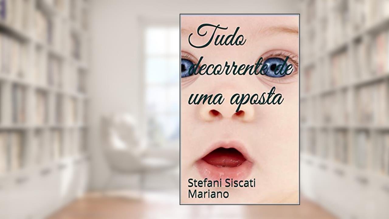 Capa de Tudo decorrente de uma aposta, do autor Stefani Siscati Mariano