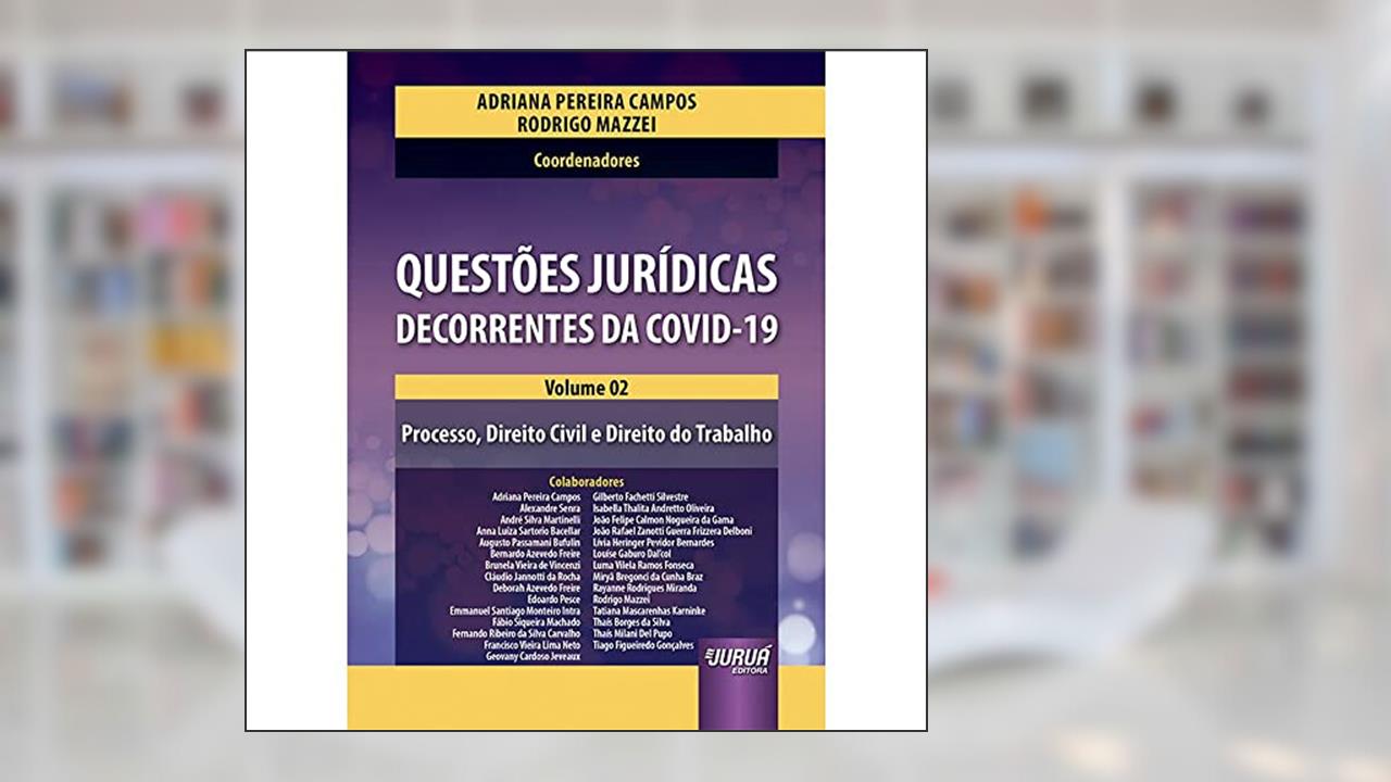 Capa de Questões Jurídicas Decorrentes do Covid-19 - Volume 02 - Processo, Direito Civil e Direito do Trabalho, do autor Organizadores: Adriana Pereira Campos e Rodrigo Mazzei
