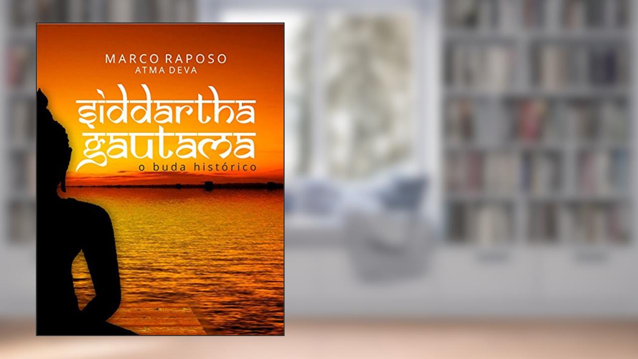 Capa de Siddhartha Gautama: O Buda Histórico, do autor Marco Raposo Atma Deva