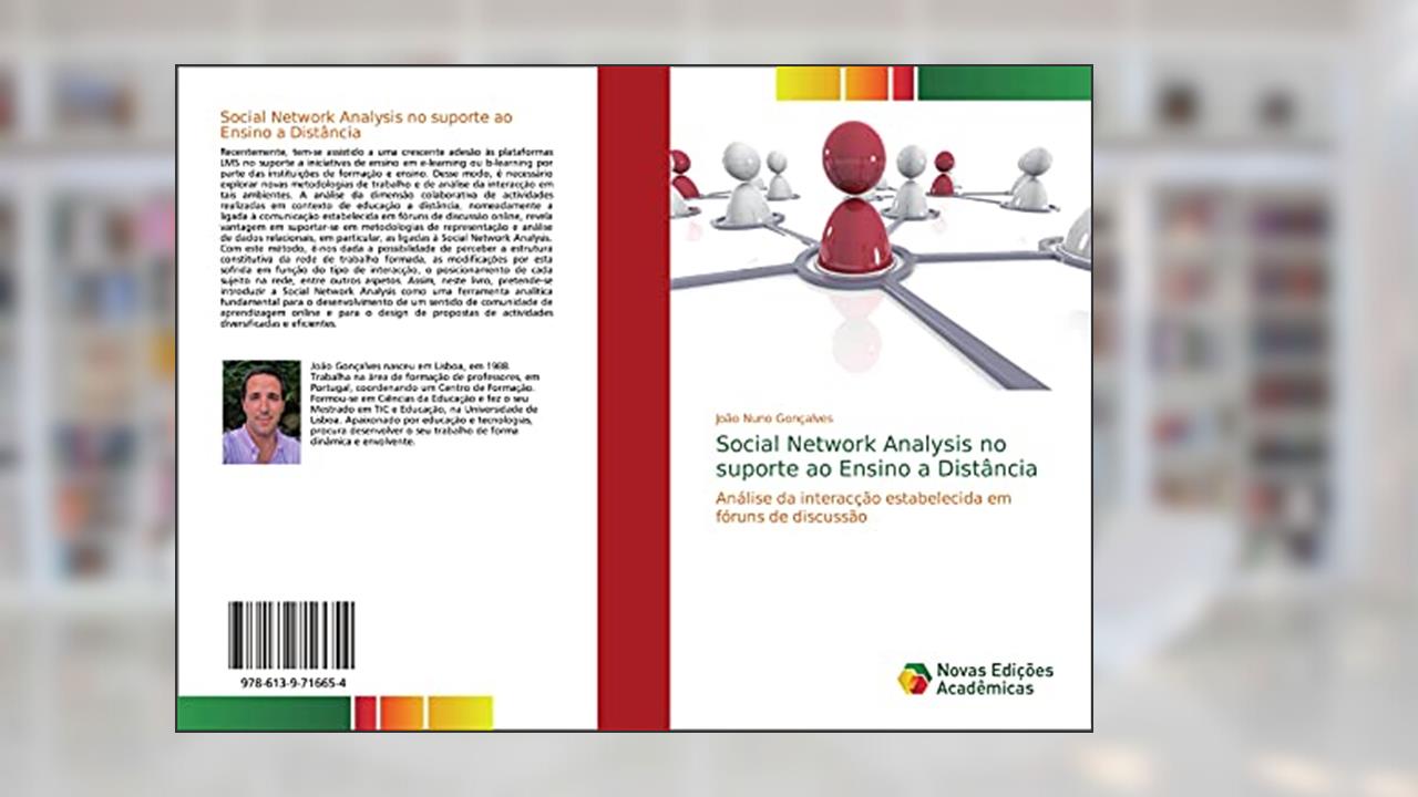 Capa de Social Network Analysis no suporte ao Ensino a Distância: Análise da interacção estabelecida em fóruns de discussão, do autor João Nuno Gonçalves