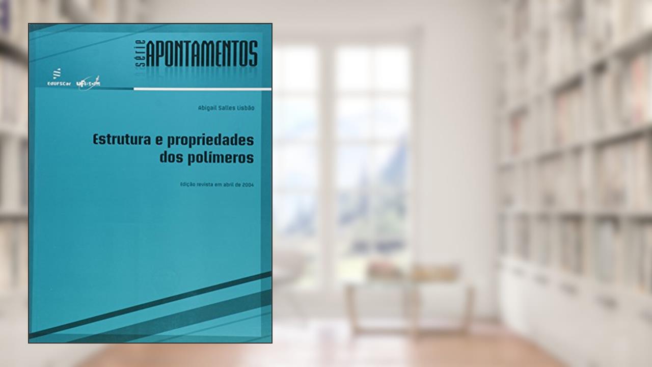 Capa de Estrutura e Propriedades dos Polímeros, do autor Abigail Salles Lisbão
