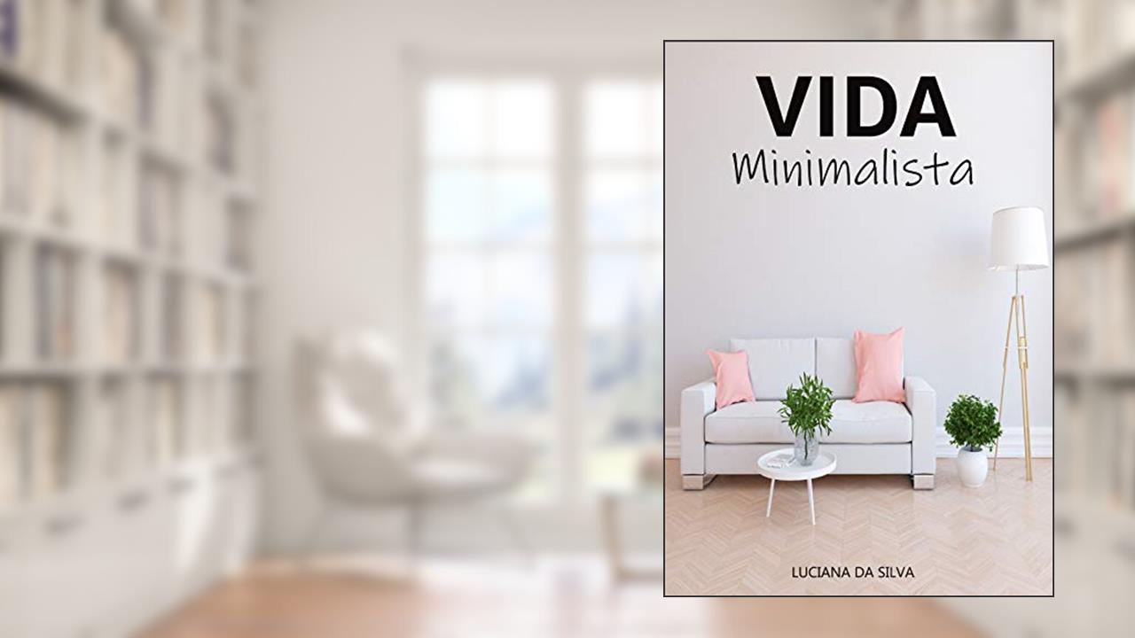 Capa de -Vida Minimalista-, do autor Luciana Da Silva