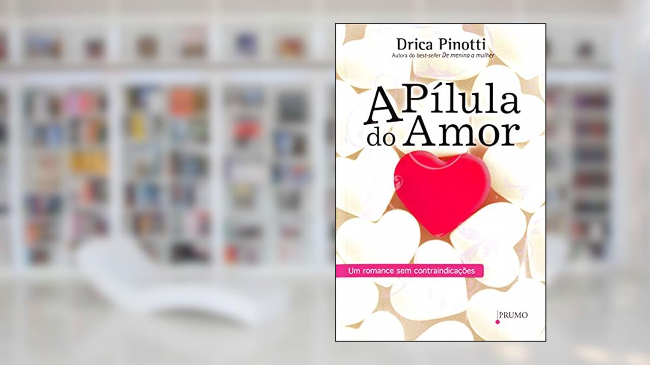 Capa de A Pílula do Amor, do autor Drica Pinotti