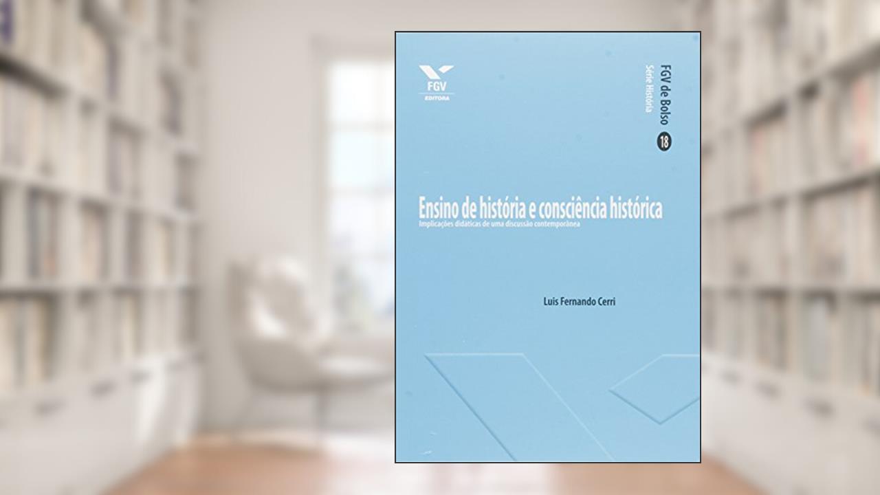 Capa de Ensino de História e Consciência Histórica: Implicações Didáticas de uma Discussão Contemporânea, do autor Luis Fernando Cerri