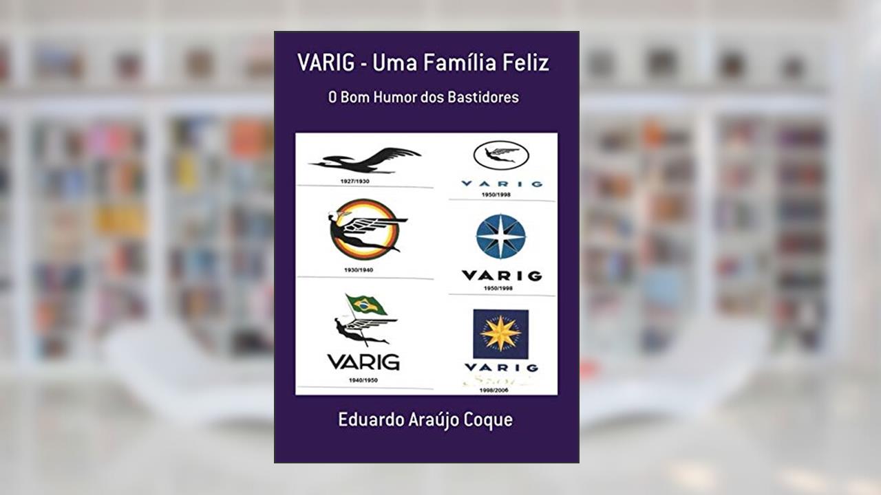 Capa de Varig - Uma Família Feliz, do autor Eduardo Araújo Coque