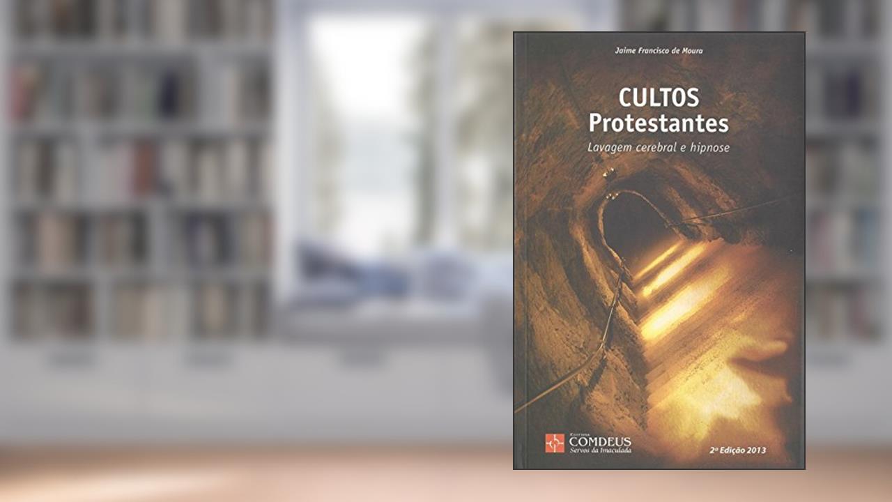 Capa de Cultos Protestantes. Lavagem Cerebral e Hipnose, do autor Jaime Moura
