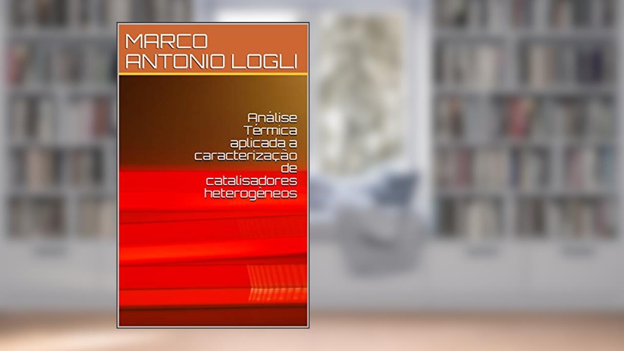 Capa de Análise Térmica aplicada a caracterização de catalisadores heterogêneos, do autor MARCO ANTONIO LOGLI