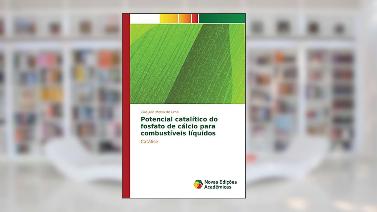 Capa de Potencial catalítico do fosfato de cálcio para combustíveis líquidos: Catálise, do autor Motta de Lima Caio Julio