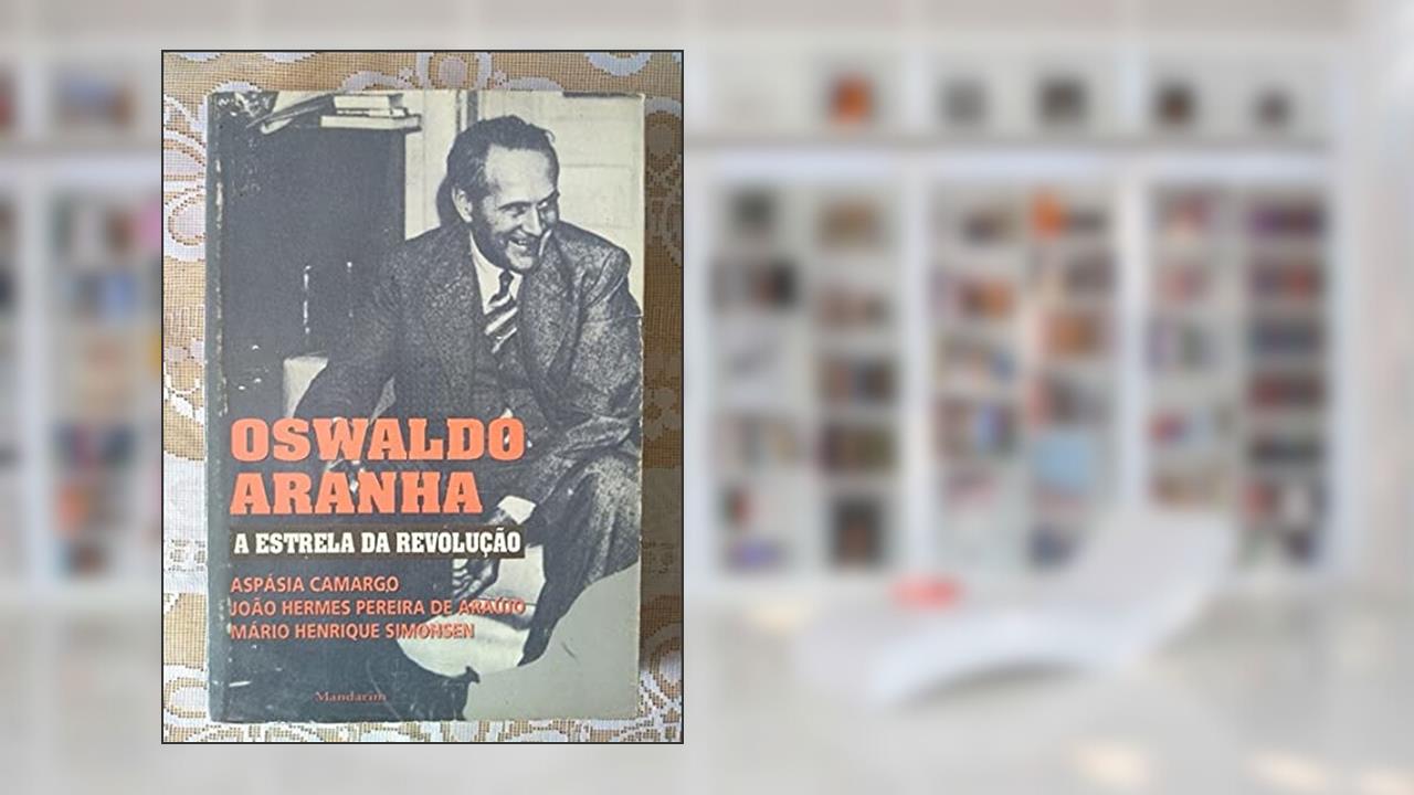 Capa de Oswaldo Aranha: A Estrela Da Revolucao (Portuguese Edition), do autor Aspasia Camargo