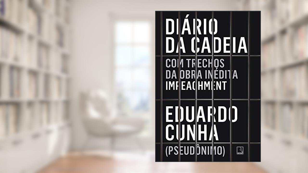 Capa de Diário da cadeia, do autor Eduardo Cunha