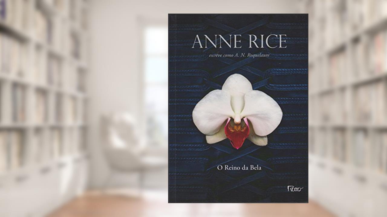 Capa de O reino da Bela, do autor Anne Rice; A. N. Roquelaure
