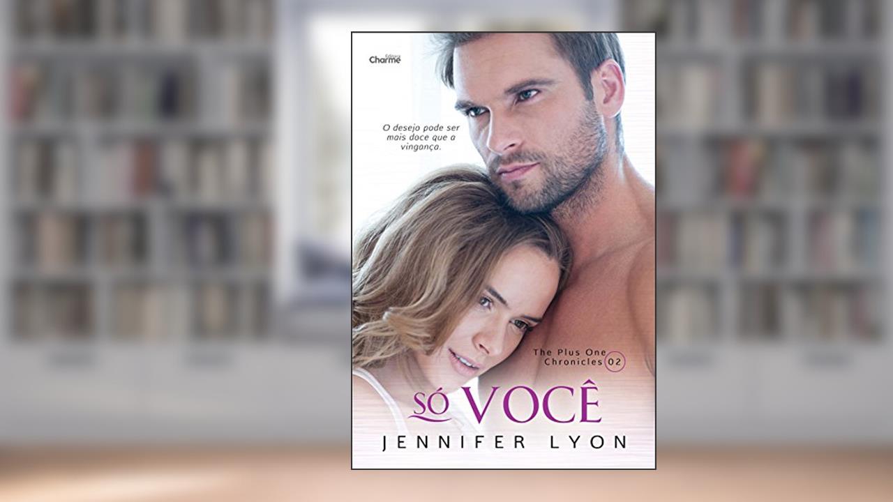 Capa de Só Você (The Plus One Chronicles Livro 2), do autor Jennifer Lyon