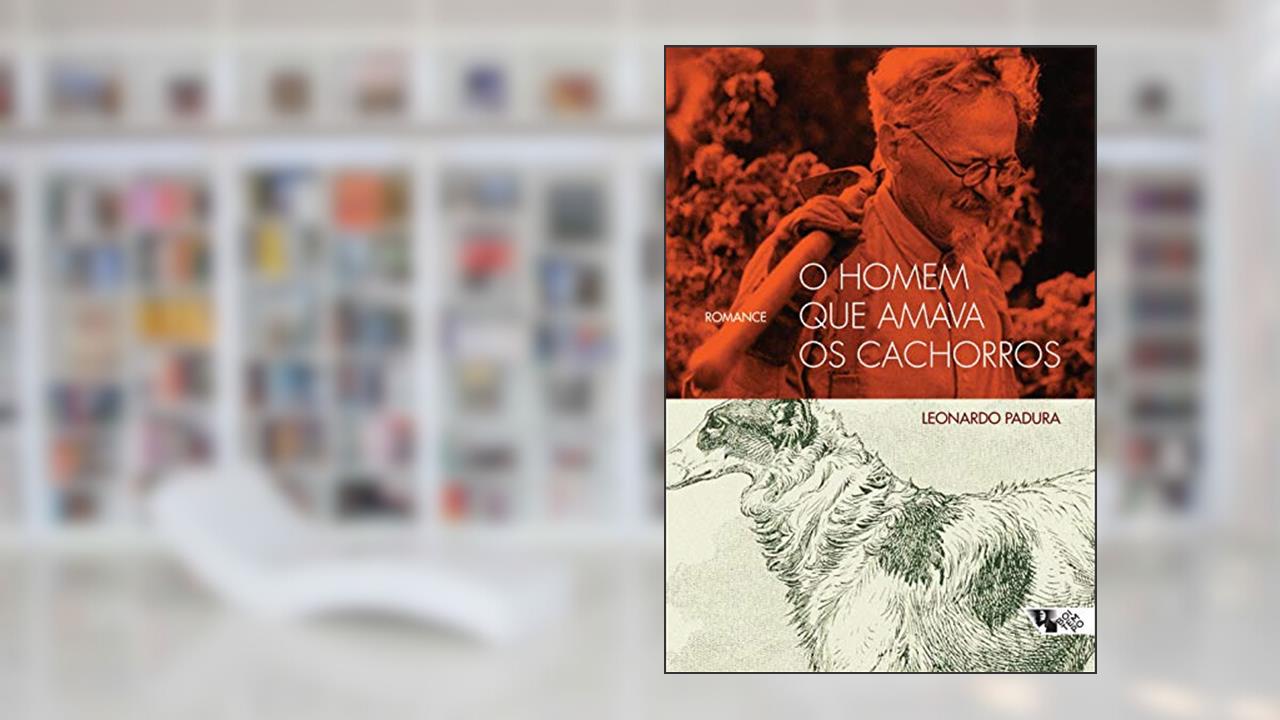 Capa de O Homem que Amava os Cachorros, do autor Leonardo Padura