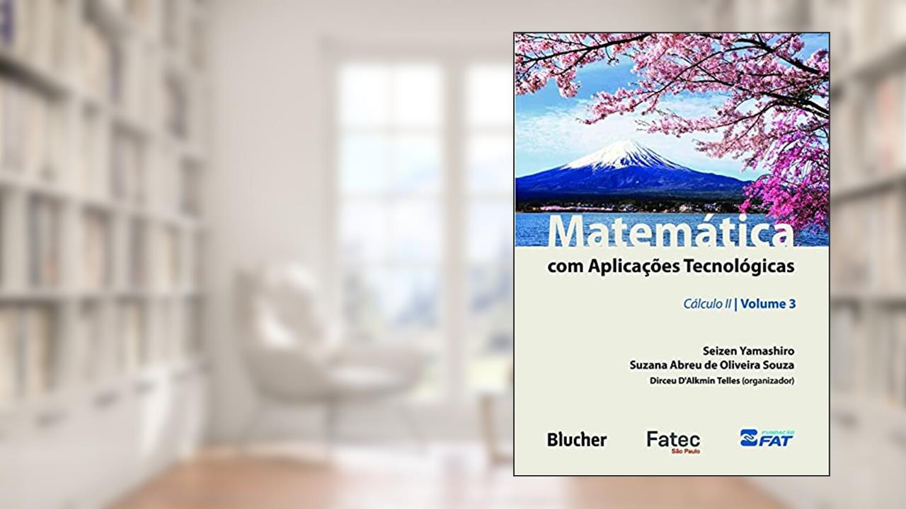 Capa de Matemática com Aplicações Tecnológicas: Cálculo II (Volume 3), do autor Seizen Yamashiro; Suzana Abreu de Oliveira Souza