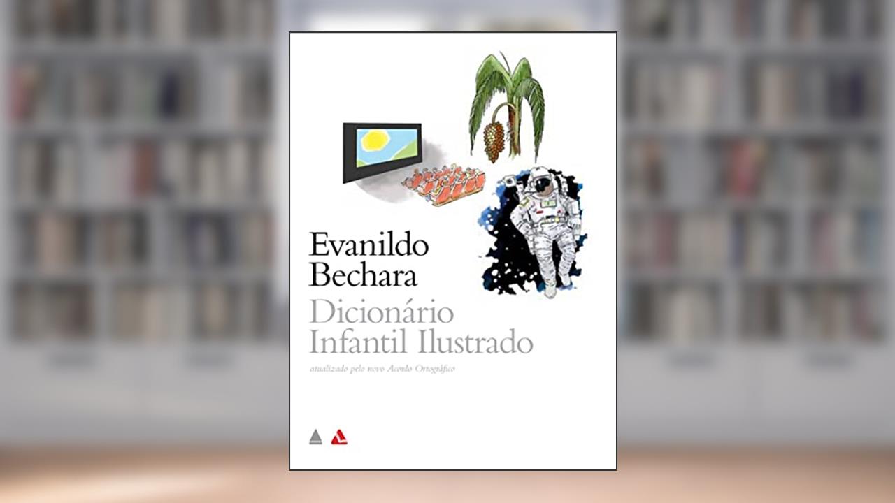 Capa de Dicionário Infantil Ilustrado Evanildo Bechara, do autor Evanildo Bechara