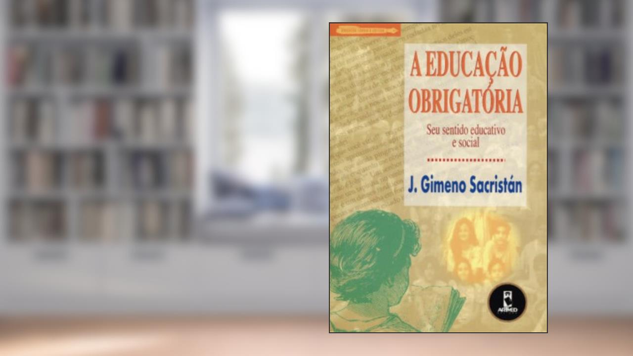 Capa de A Educação Obrigatória Seu Sentido Educativo e Social, do autor Sacristan J. Gimeno