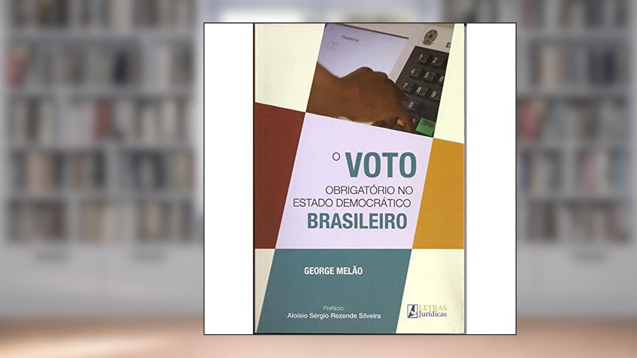 Capa de O Voto Obrigatório no Estado Democrático Brasileiro, do autor George Melão