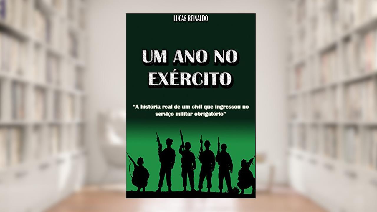 Capa de Um ano no Exército: A história real de um civil que ingressou no serviço militar obrigatório, do autor Lucas Reinaldo