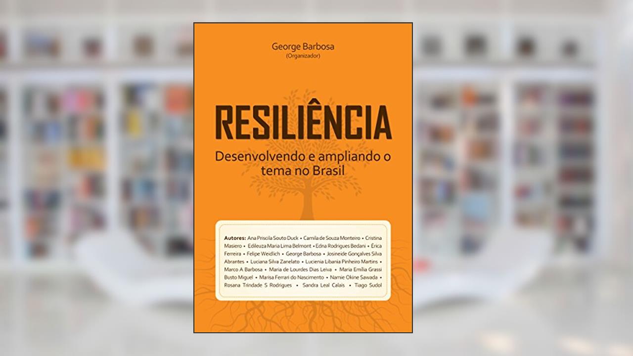Capa de RESILIÊNCIA -Desenvolvendo e ampliando o tema no Brasil, do autor George Barbosa
