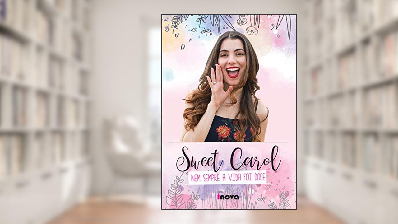 Capa de Sweet Carol: nem Sempre a Vida foi Doce, do autor Mariane Carolina Rossi