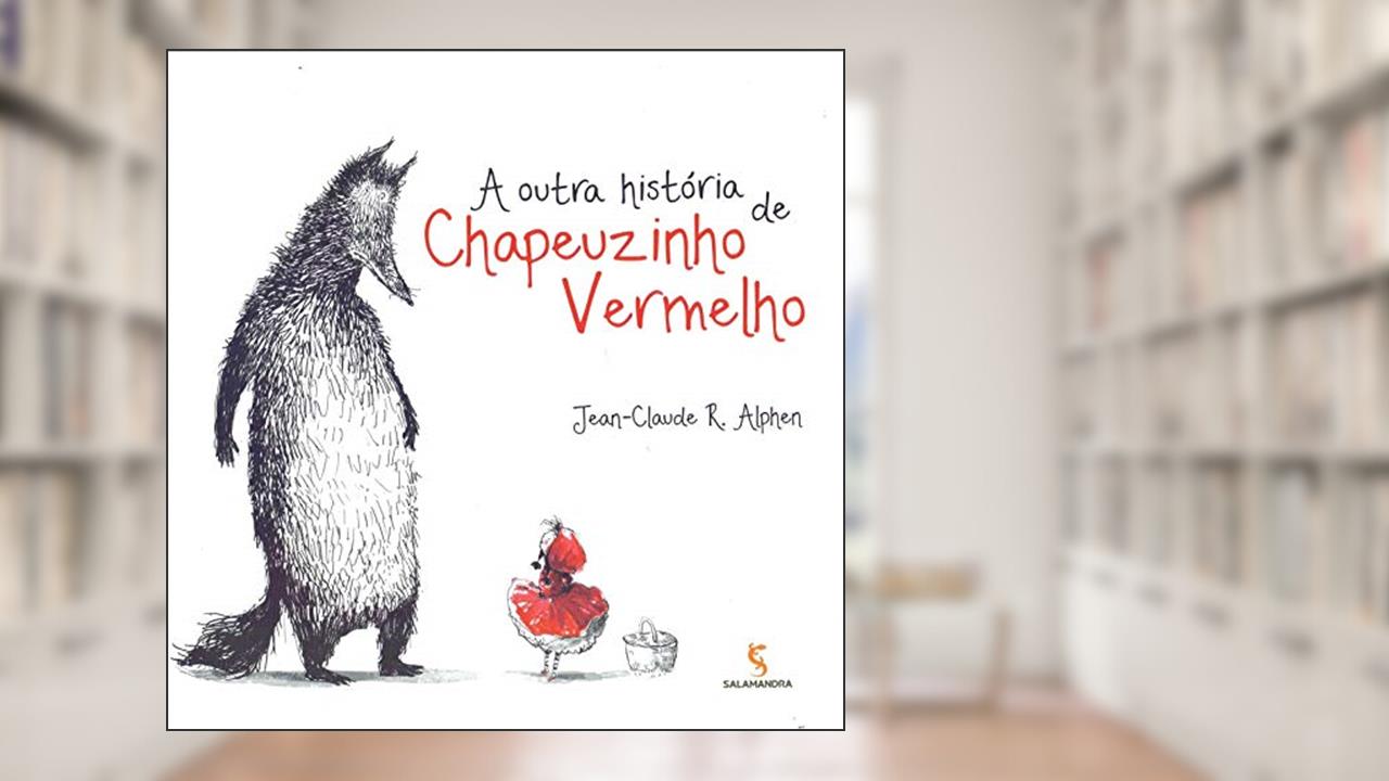Capa de A outra história de Chapeuzinho Vermelho, do autor Jean-Claude Alphen
