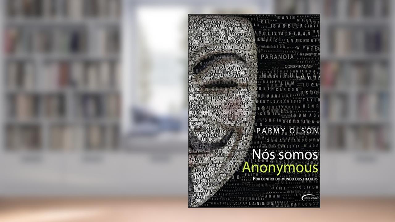 Capa de Nós Somos Anonymous. Por Dentro do Mundo dos Hackers, do autor Parmy Olson