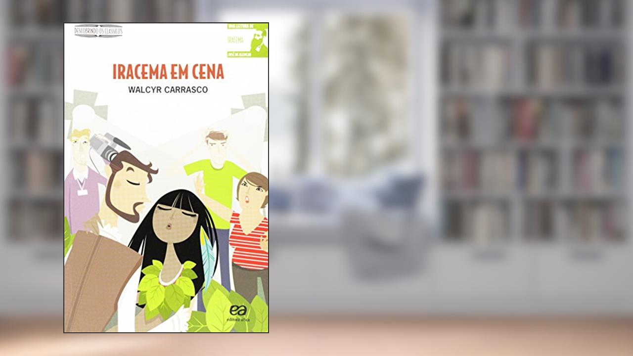 Capa de Iracema Em Cena - Coleção Descobrindo Os Clássicos, do autor Walcyr Carrasco