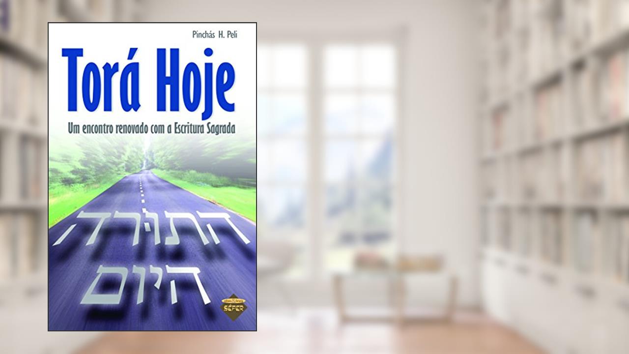 Capa de Torá hoje: um encontro renovado com a escritura sagrada, do autor Pinchás H. Peli