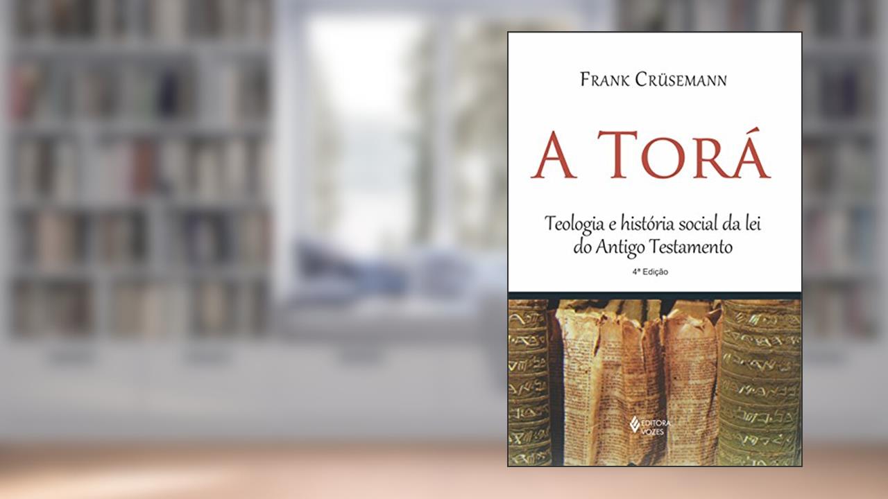 Capa de Torá: Teologia e história social da lei do Antigo Testamento, do autor Frank Crüsemann