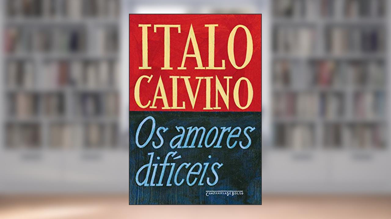 Os amores difíceis, do autor Italo Calvino