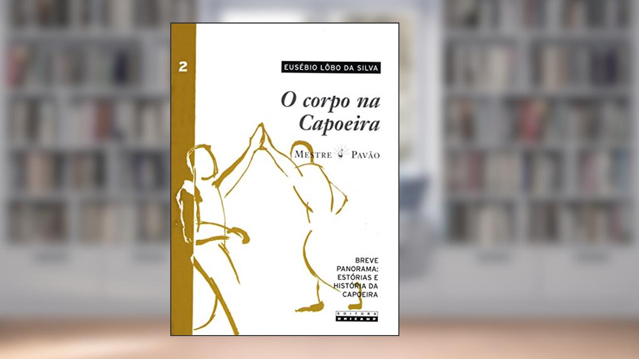 Capa de O Corpo na Capoeira (Volume 2), do autor Eusébio Lôbo da Silva