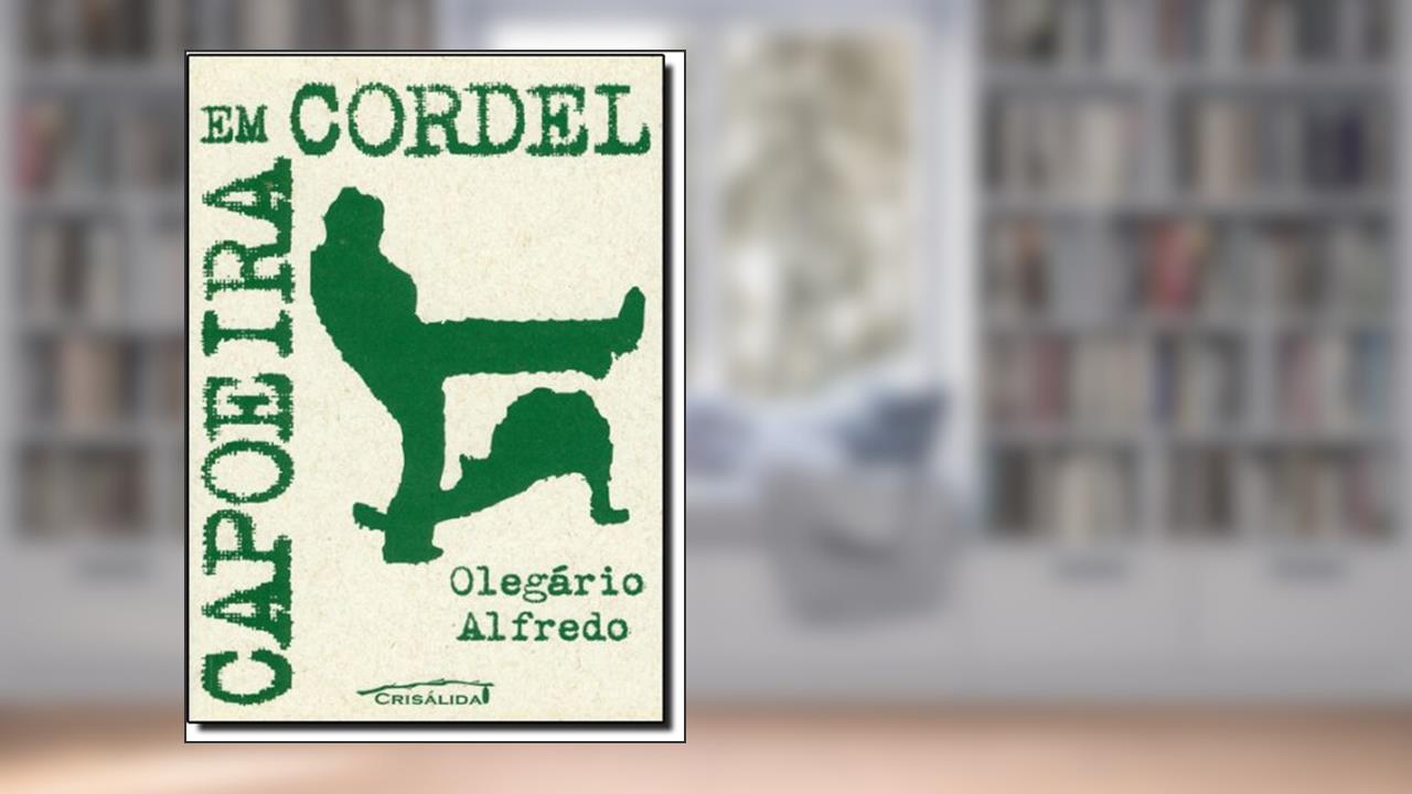 Capa de Capoeira em Cordel. Uma Antologia, do autor Olegario Alfredo