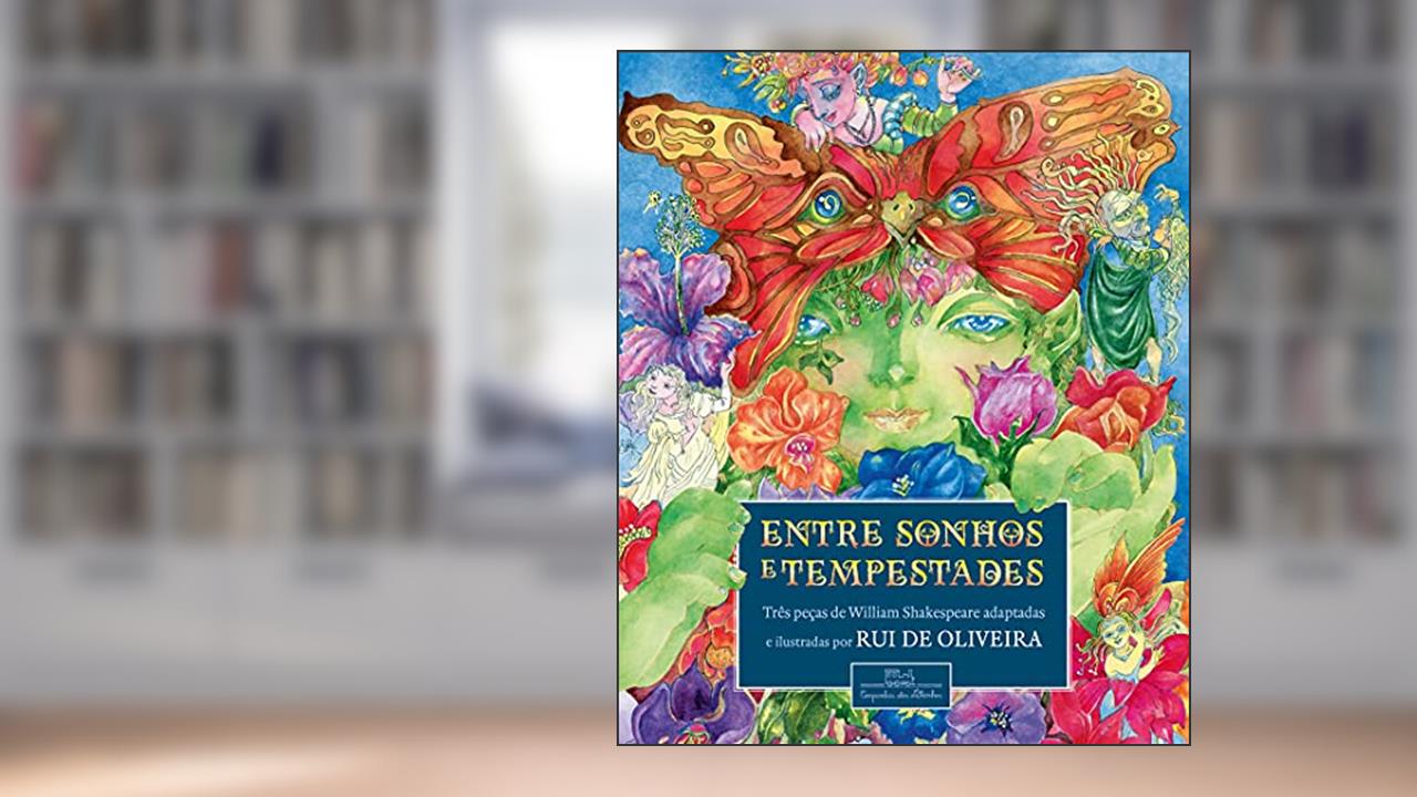 Capa de Entre sonhos e tempestades: Três peças de William Shakespeare adaptadas e ilustradas por Rui de Oliveira, do autor Rui de Oliveira