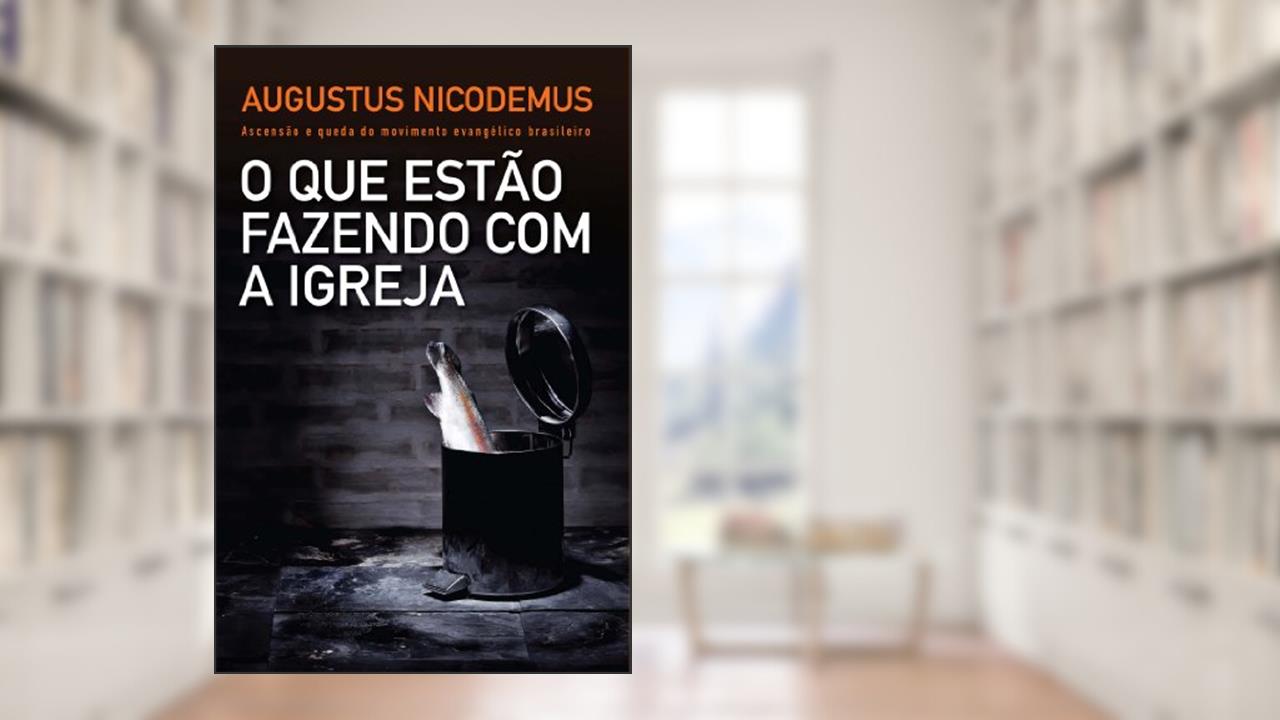 Capa de O que estão fazendo com a Igreja: Ascensão e queda do movimento evangélico brasileiro, do autor Augustus Nicodemus